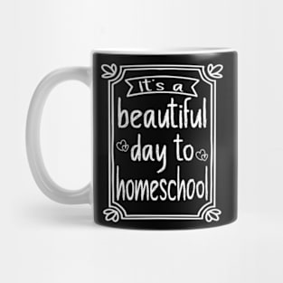 Its A Beautiful Day To Homeschool Mug